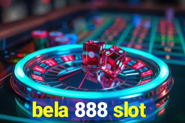 bela 888 slot